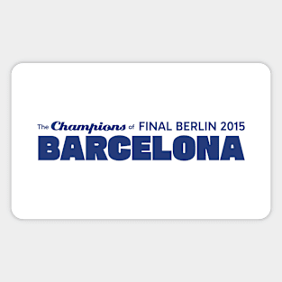 The Champions of Final Berlin 2015; Barcelona Magnet